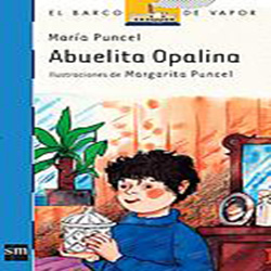Literatura: Abuelita Opalina//Autora Maria Puncel * Ed. SM/Azul