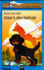 Literatura: Gran Lobo Salvaje//Autor Rene Escudie * Ed. SM/Azul