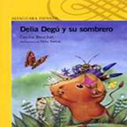 Literatura: Delia Degu y su Sombrero //Autora Cecilia Beuchat* Alfaguara