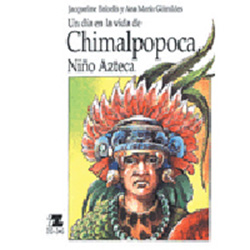 Literatura: Un Dia En La Vida De Chimalpopoca * Ed. Zig-Z