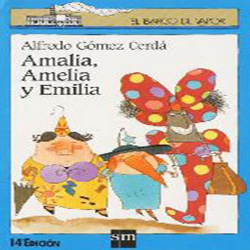 Literatura: Amalia Amelia y Emilia //Autor Alfredo Gomez* Ed. SM
